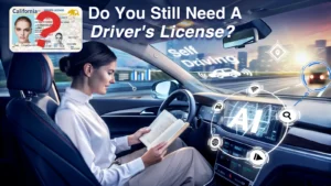 Do You Really Need a Driver’s License in the Age of AI?