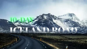 Beyond the Ring Road: An Epic 10-Day Iceland Road Trip Itinerary