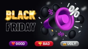 The Good, The Bad, and The Ugly of Black Friday