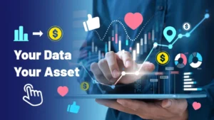Your Data, Your Asset: Understanding the New Digital Economy